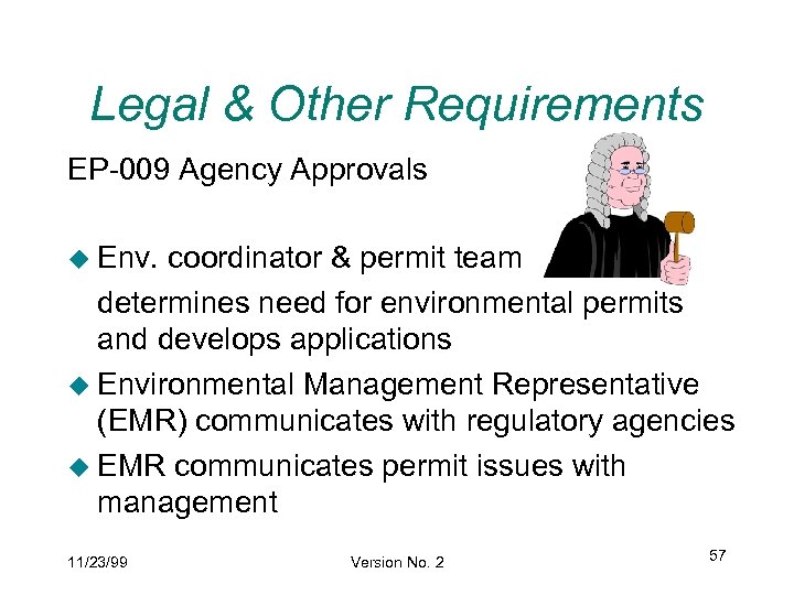 Legal & Other Requirements EP-009 Agency Approvals u Env. coordinator & permit team determines