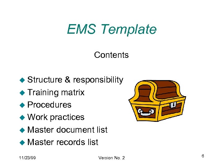 EMS Template Contents u Structure & responsibility u Training matrix u Procedures u Work