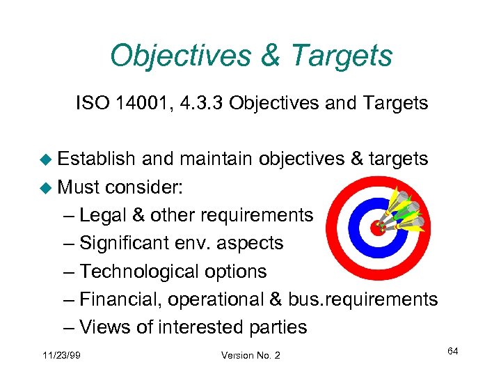 Objectives & Targets ISO 14001, 4. 3. 3 Objectives and Targets u Establish and