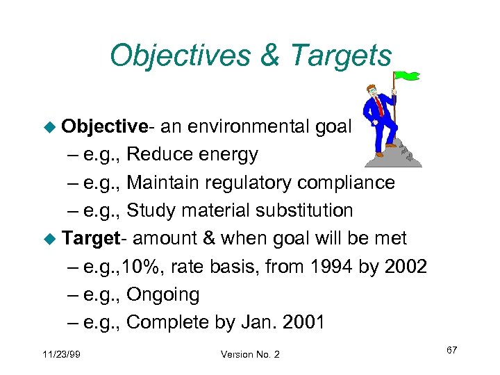 Objectives & Targets u Objective- an environmental goal – e. g. , Reduce energy