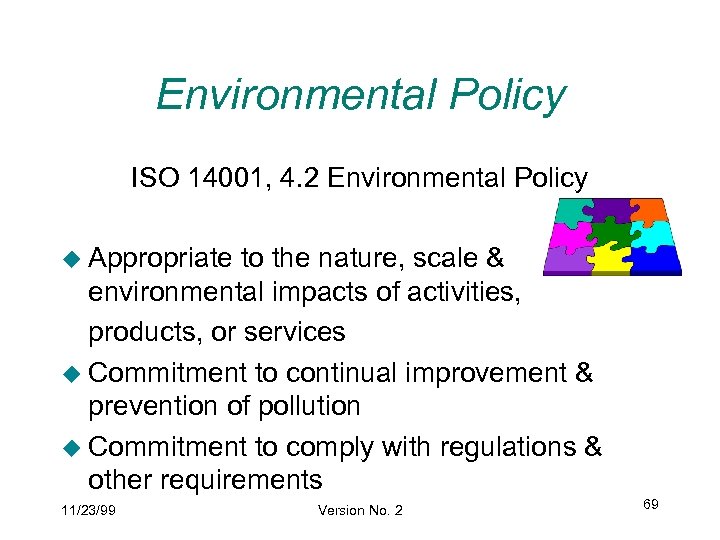 Environmental Policy ISO 14001, 4. 2 Environmental Policy u Appropriate to the nature, scale