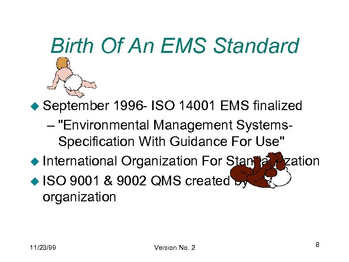 Birth Of An EMS Standard u September 1996 - ISO 14001 EMS finalized –