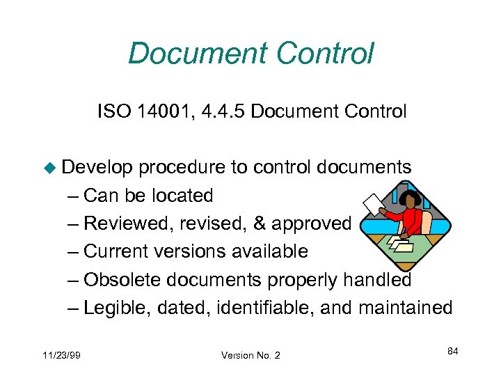 Document Control ISO 14001, 4. 4. 5 Document Control u Develop procedure to control