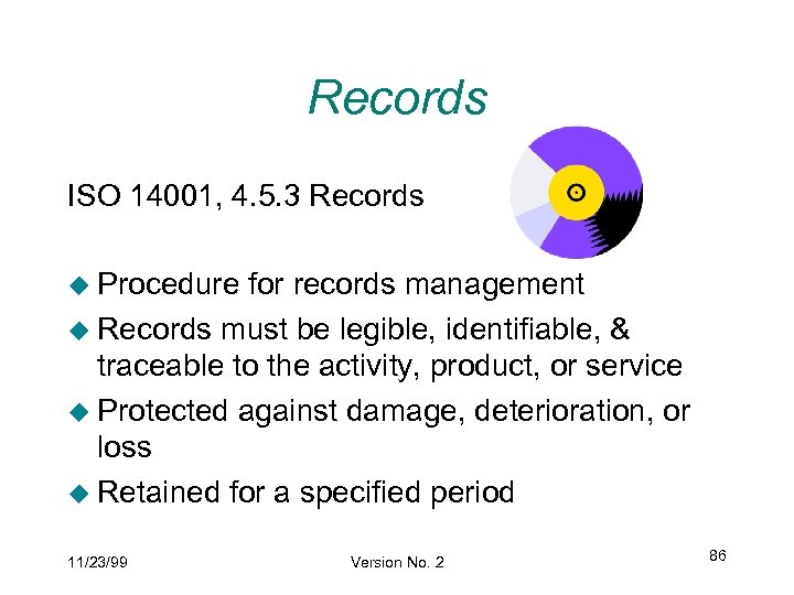 Records ISO 14001, 4. 5. 3 Records u Procedure for records management u Records