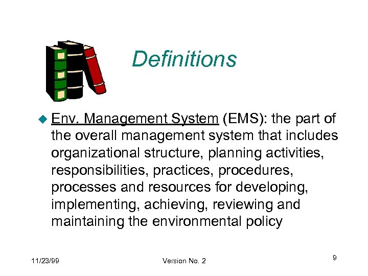 Definitions u Env. Management System (EMS): the part of the overall management system that