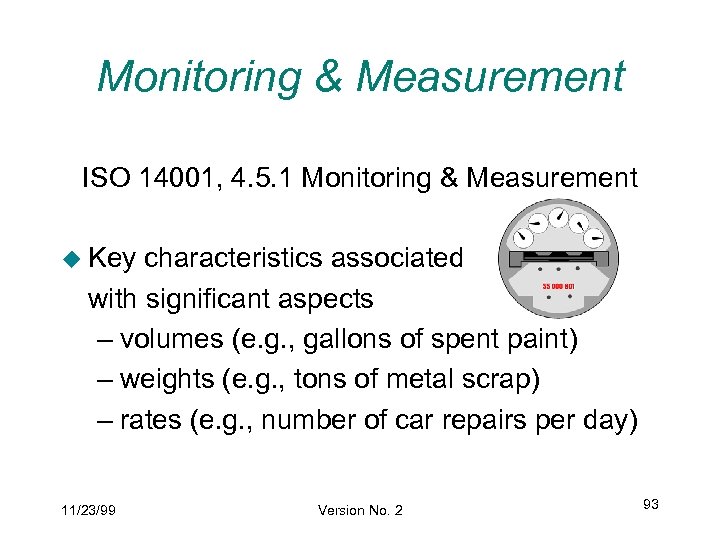 Monitoring & Measurement ISO 14001, 4. 5. 1 Monitoring & Measurement u Key characteristics