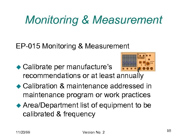 Monitoring & Measurement EP-015 Monitoring & Measurement u Calibrate per manufacture’s recommendations or at