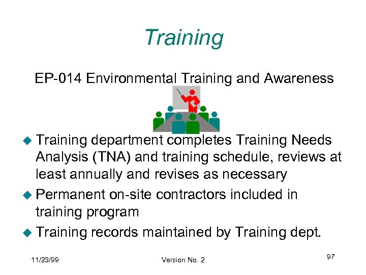 Training EP-014 Environmental Training and Awareness u Training department completes Training Needs Analysis (TNA)