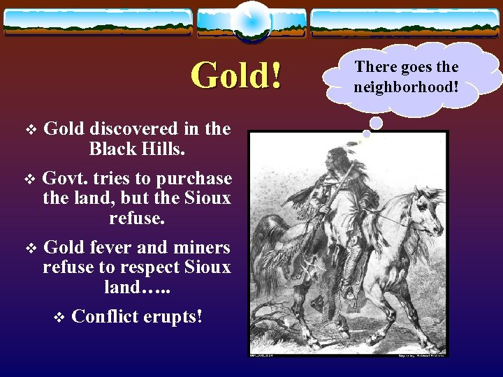 Gold! v Gold discovered in the Black Hills. Govt. tries to purchase the land,