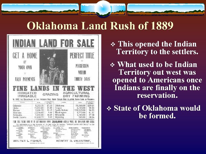 Oklahoma Land Rush of 1889 v This opened the Indian Territory to the settlers.