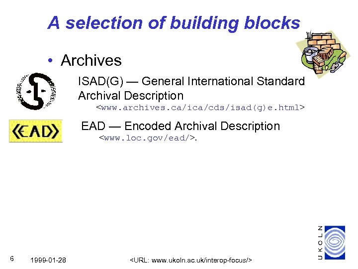 A selection of building blocks • Archives ISAD(G) — General International Standard Archival Description