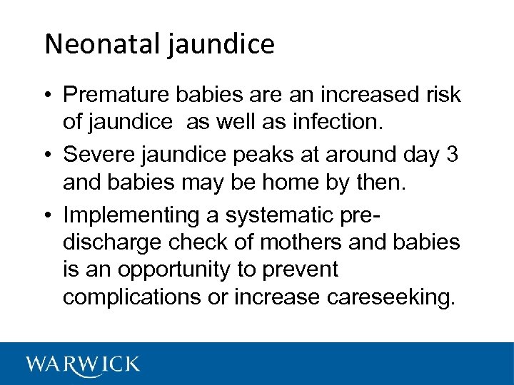 Neonatal jaundice • Premature babies are an increased risk of jaundice as well as