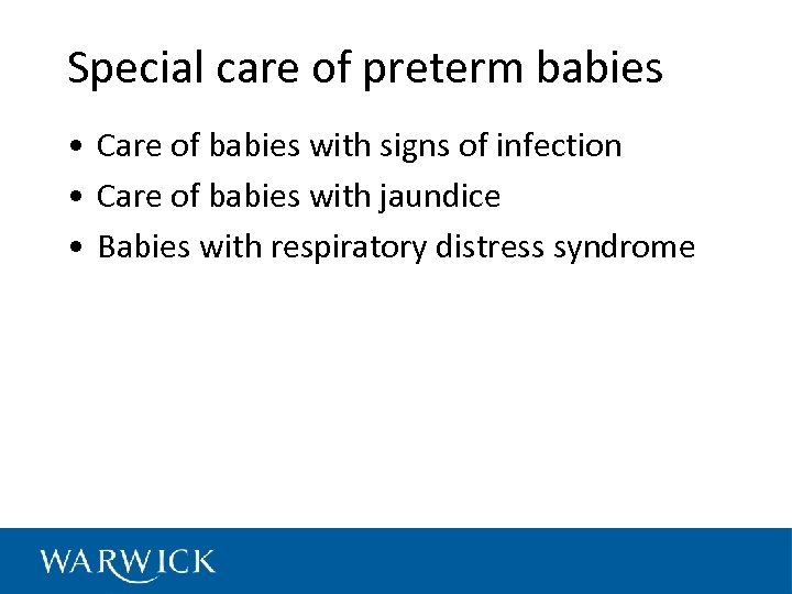 Special care of preterm babies • Care of babies with signs of infection •