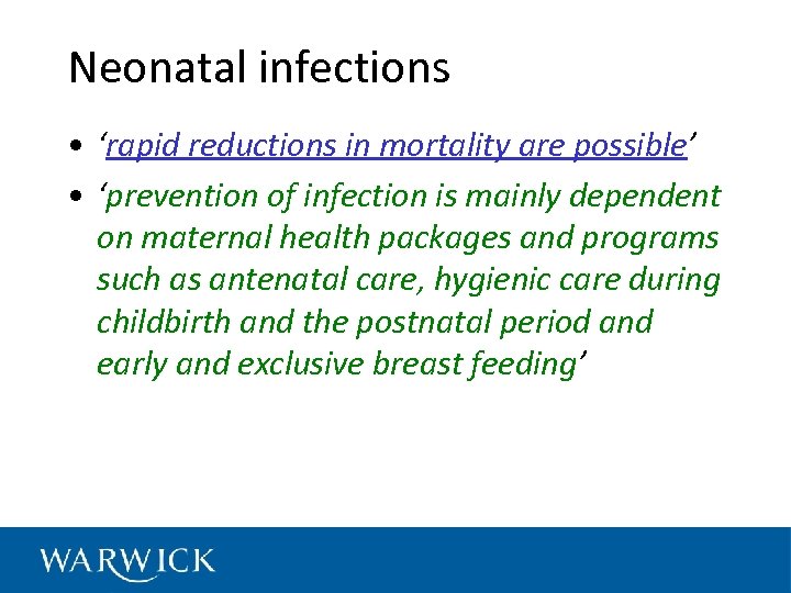 Neonatal infections • ‘rapid reductions in mortality are possible’ • ‘prevention of infection is