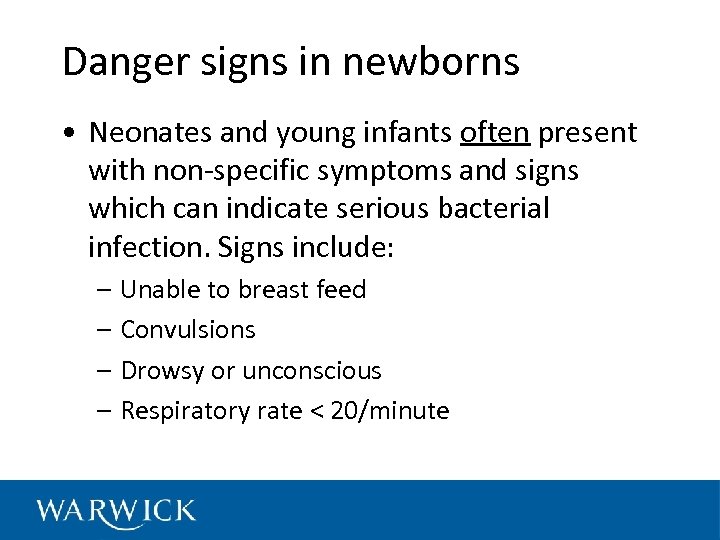 Danger signs in newborns • Neonates and young infants often present with non-specific symptoms