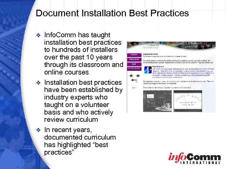 Document Installation Best Practices Info. Comm has taught installation best practices to hundreds of
