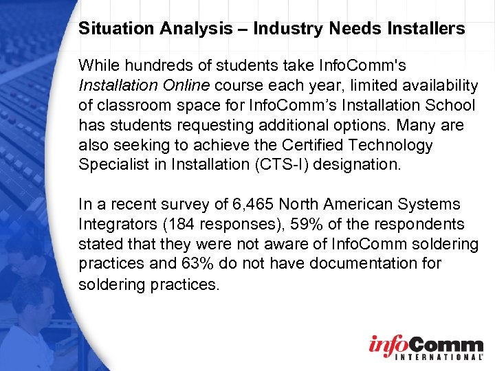 Situation Analysis – Industry Needs Installers While hundreds of students take Info. Comm's Installation