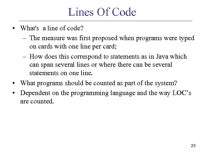 Lines Of Code • What's a line of code? – The measure was first