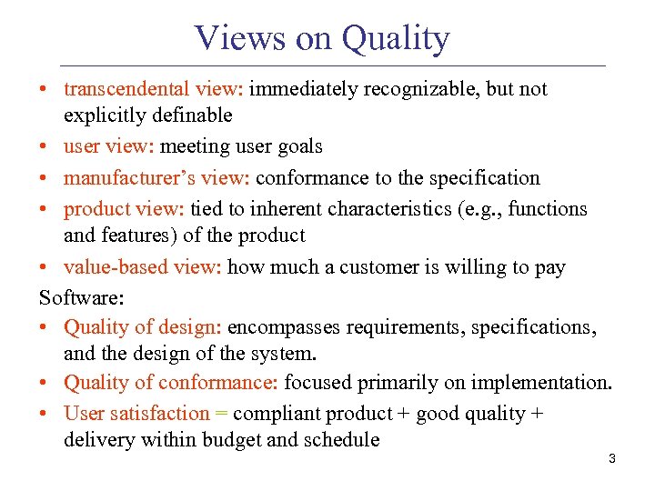 Views on Quality • transcendental view: immediately recognizable, but not explicitly definable • user