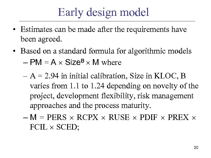 Early design model • Estimates can be made after the requirements have been agreed.