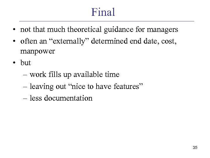 Final • not that much theoretical guidance for managers • often an “externally” determined