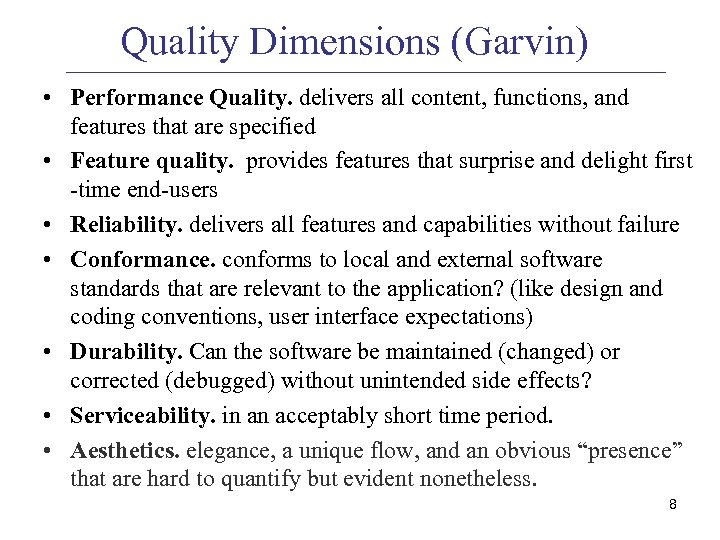 Quality Dimensions (Garvin) • Performance Quality. delivers all content, functions, and features that are
