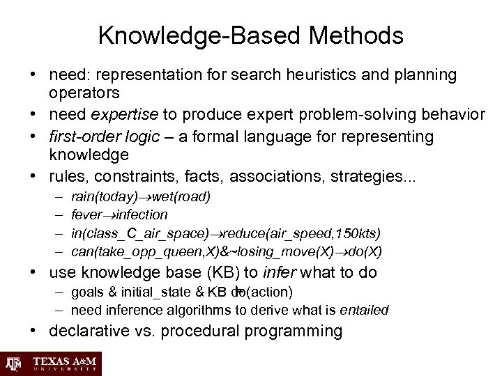 Knowledge-Based Methods • need: representation for search heuristics and planning operators • need expertise