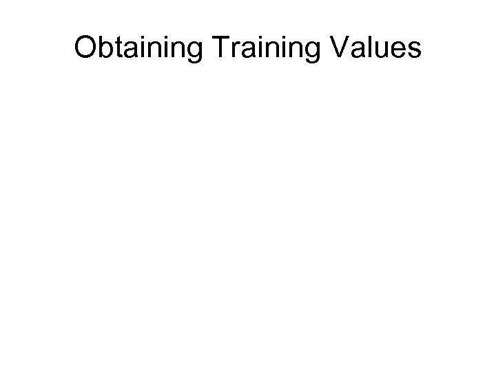 Obtaining Training Values 