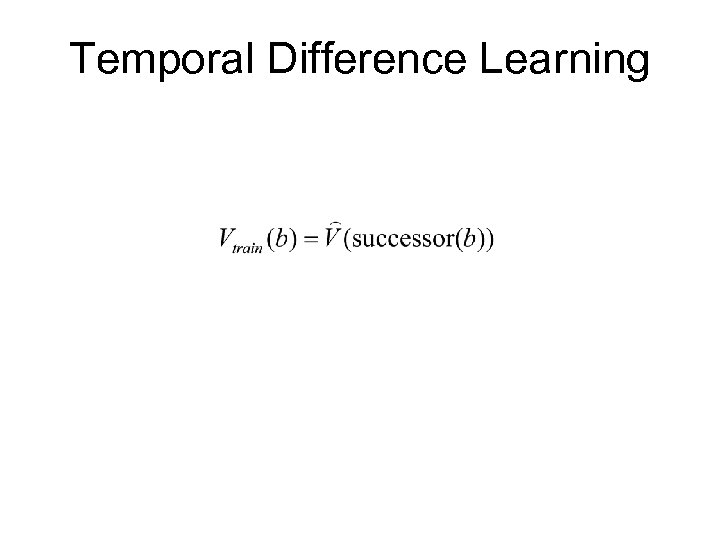 Temporal Difference Learning 