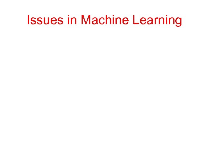 Issues in Machine Learning 