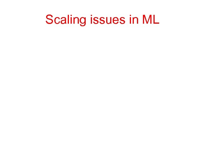 Scaling issues in ML 