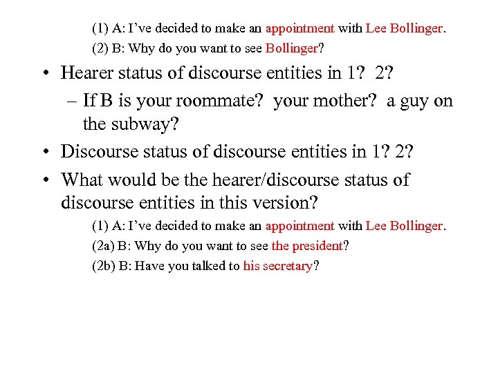(1) A: I’ve decided to make an appointment with Lee Bollinger. (2) B: Why