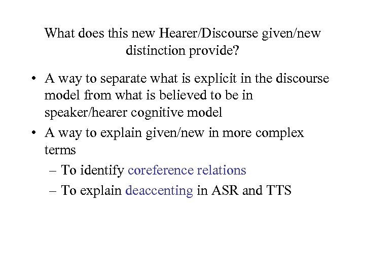 What does this new Hearer/Discourse given/new distinction provide? • A way to separate what