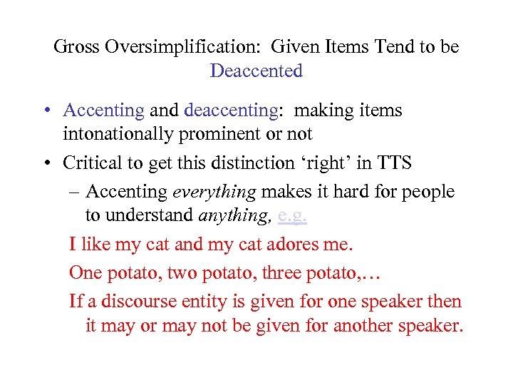 Gross Oversimplification: Given Items Tend to be Deaccented • Accenting and deaccenting: making items
