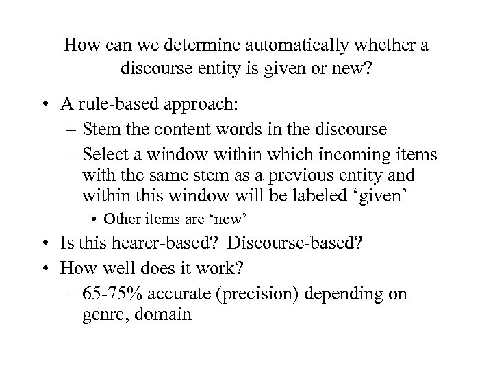 How can we determine automatically whether a discourse entity is given or new? •