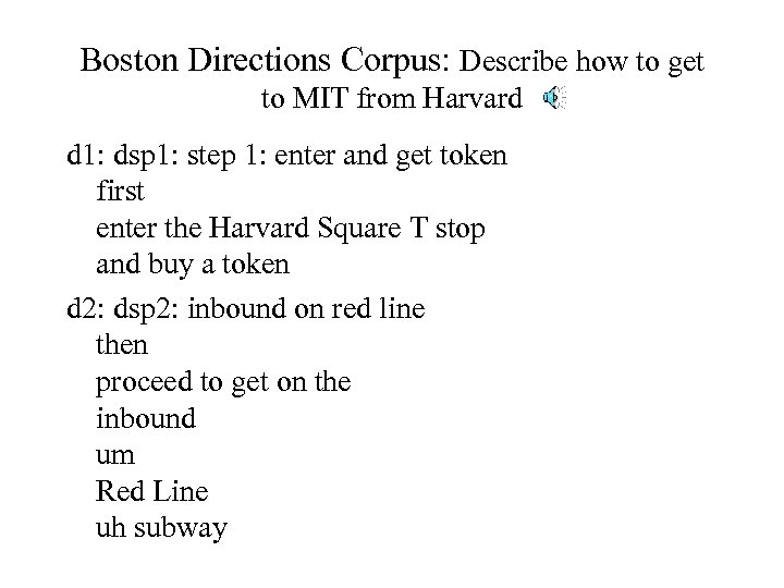 Boston Directions Corpus: Describe how to get to MIT from Harvard d 1: dsp