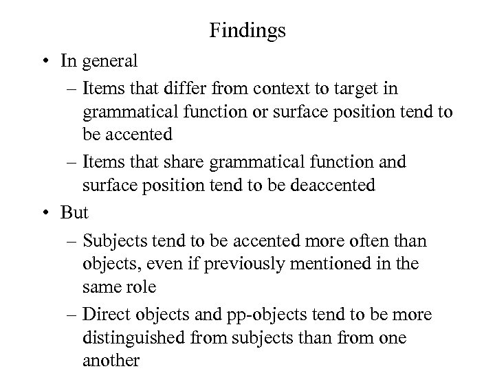 Findings • In general – Items that differ from context to target in grammatical
