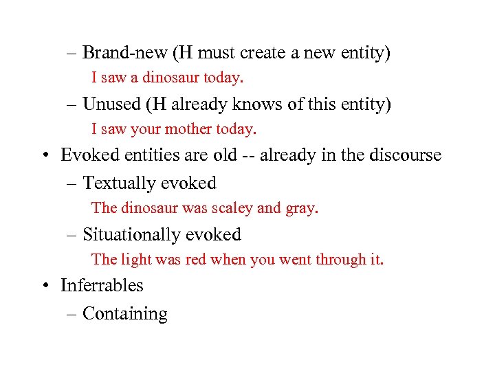 – Brand-new (H must create a new entity) I saw a dinosaur today. –