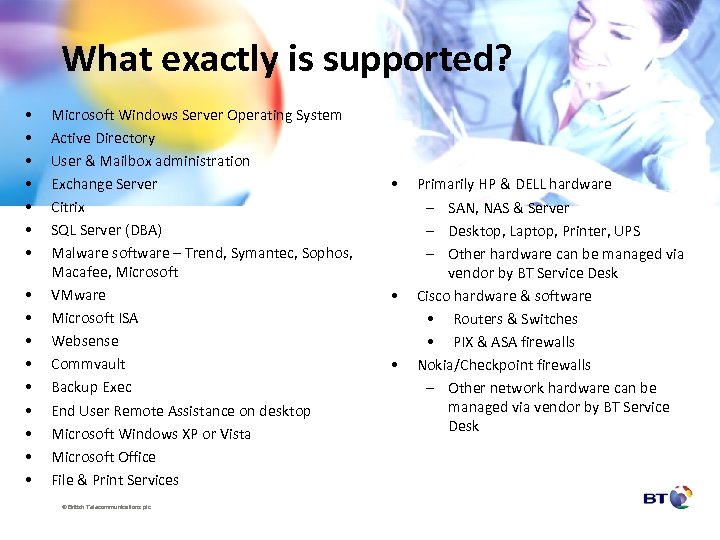 What exactly is supported? • • • • Microsoft Windows Server Operating System Active