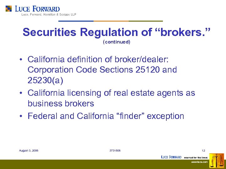 Securities Regulation of “brokers. ” (continued) • California definition of broker/dealer: Corporation Code Sections