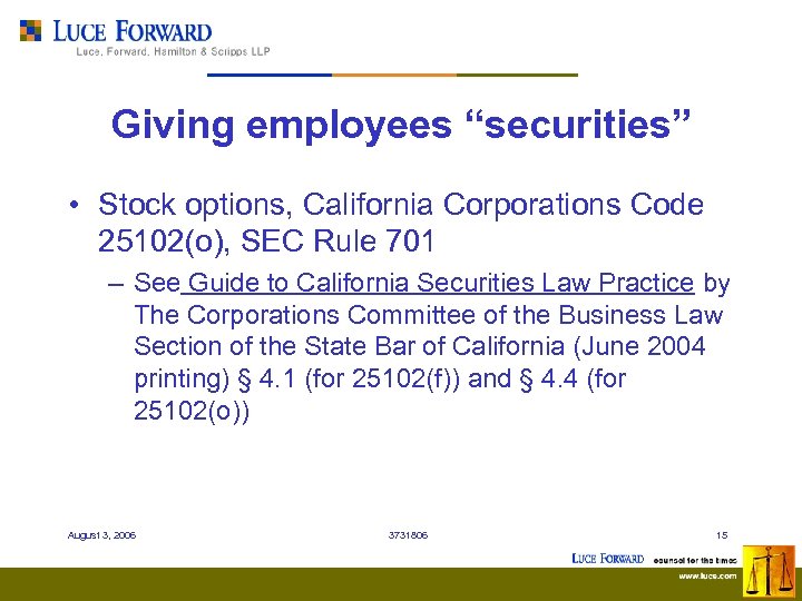 Giving employees “securities” • Stock options, California Corporations Code 25102(o), SEC Rule 701 –