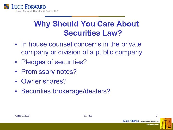 Why Should You Care About Securities Law? • In house counsel concerns in the
