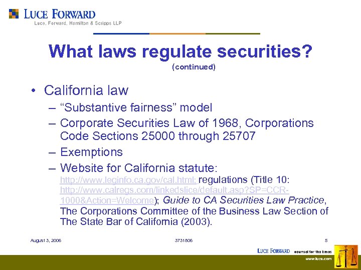 What laws regulate securities? (continued) • California law – “Substantive fairness” model – Corporate