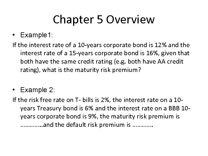 Chapter 5 Overview • Example 1: If the interest rate of a 10 years