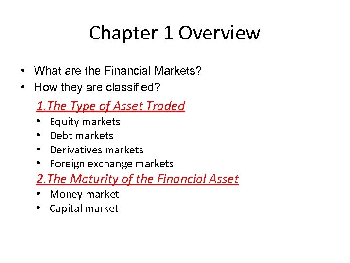 Chapter 1 Overview • What are the Financial Markets? • How they are classified?