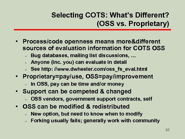Selecting COTS: What’s Different? (OSS vs. Proprietary) • Process/code openness means more&different sources of
