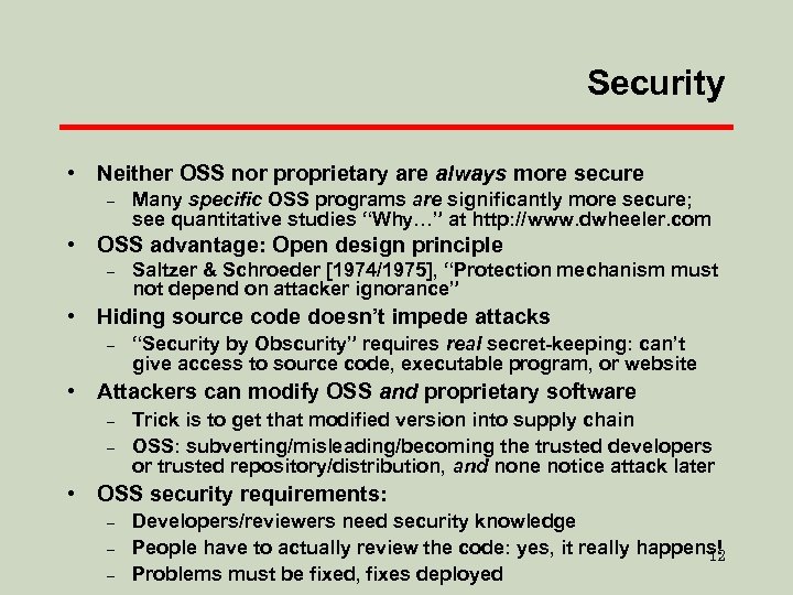 Security • Neither OSS nor proprietary are always more secure – Many specific OSS