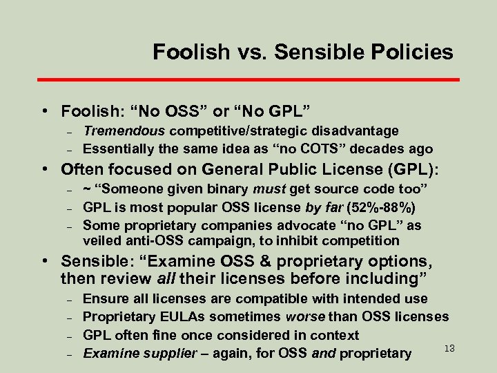 Foolish vs. Sensible Policies • Foolish: “No OSS” or “No GPL” – – Tremendous