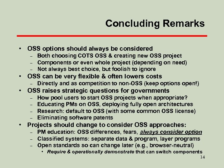 Concluding Remarks • OSS options should always be considered – – – Both choosing