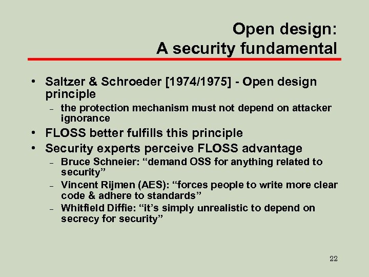 Open design: A security fundamental • Saltzer & Schroeder [1974/1975] - Open design principle